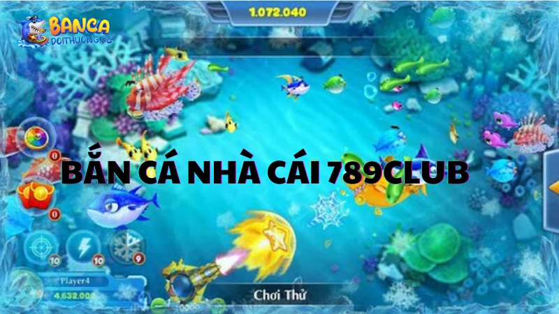 Lời khuyên khi chơi bắn cá 789Club