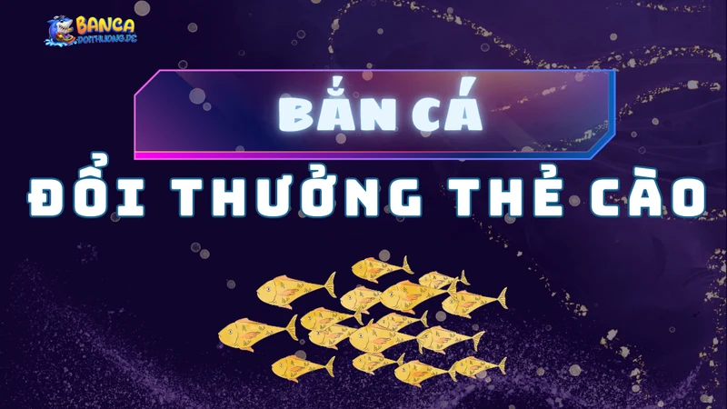 bắn cá đổi thưởng