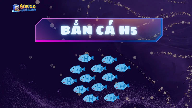 Bắn cá h5