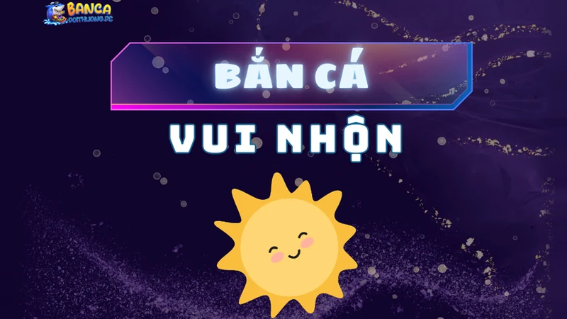 bắn cá vui nhộn