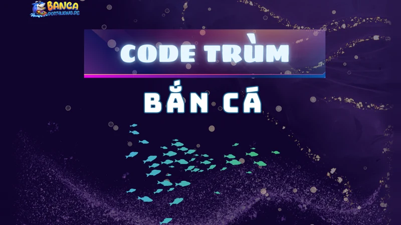 code trùm bắn cá