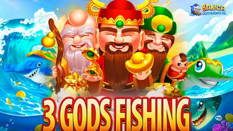 Giới thiệu về 3 gods fishing