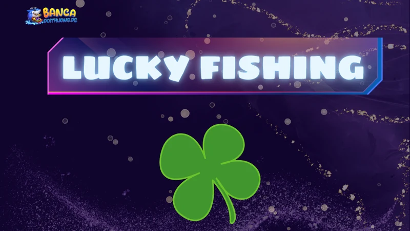 Lucky Fishing