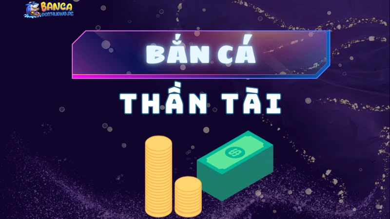 Bắn cá thần tài