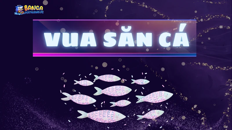 Vua săn cá