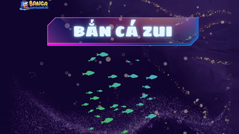 Bắn cá zui